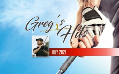 Greg’s Hits – July 2021