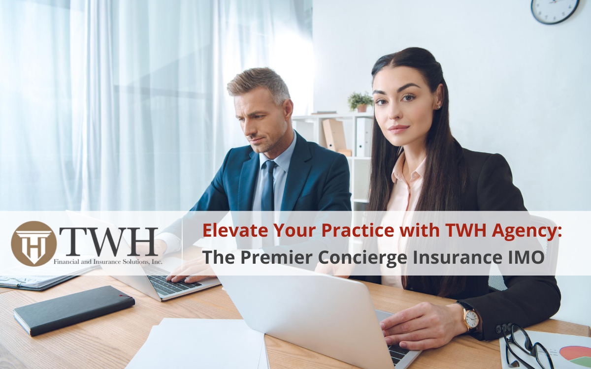 Elevate Your Practice with TWH Agency: The Premier Concierge Insurance IMO