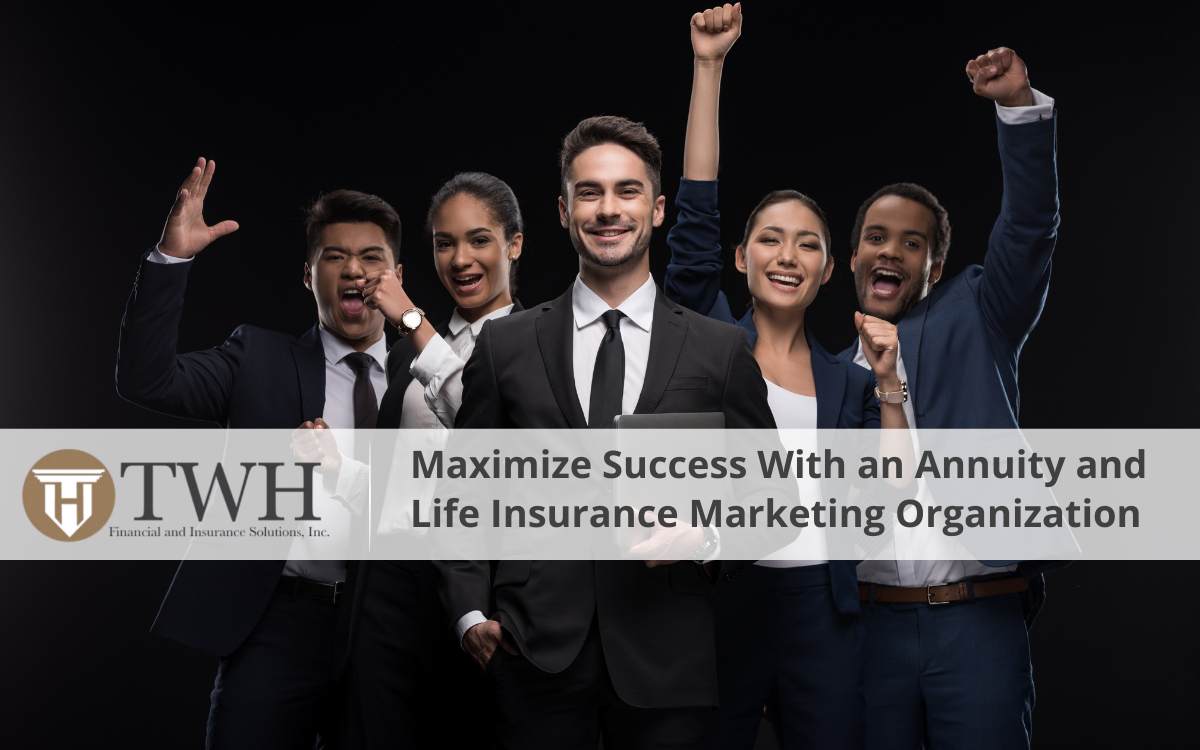 Maximize Success With an Annuity and Life Insurance Marketing Organization