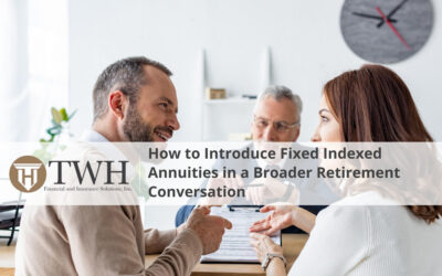How to Introduce Fixed Indexed Annuities in a Broader Retirement Conversation