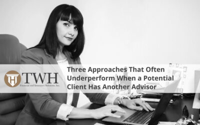 Three Approaches That Often Underperform When a Potential Client Has Another Advisor