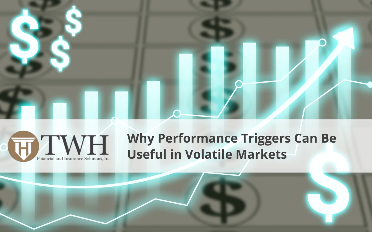 Why Performance Triggers Can Be Useful in Volatile Markets Why Performance Triggers Can Be Useful in Volatile Markets